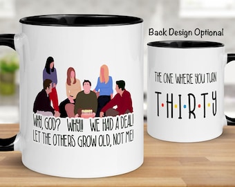 Why God Why, The One Where You Turn 30, Birthday Mug, Friends Themed Mug, Thirty Years Old, Thirtieth Birthday