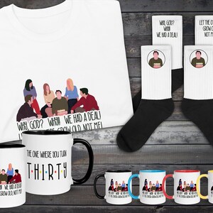 Friends Tshirt, Unisex, Mens, Womens Shirt, The One Where You Turn 30, 30th Birthday Shirt, Why God Why, Thirty Years Old Thirtieth Birthday image 9