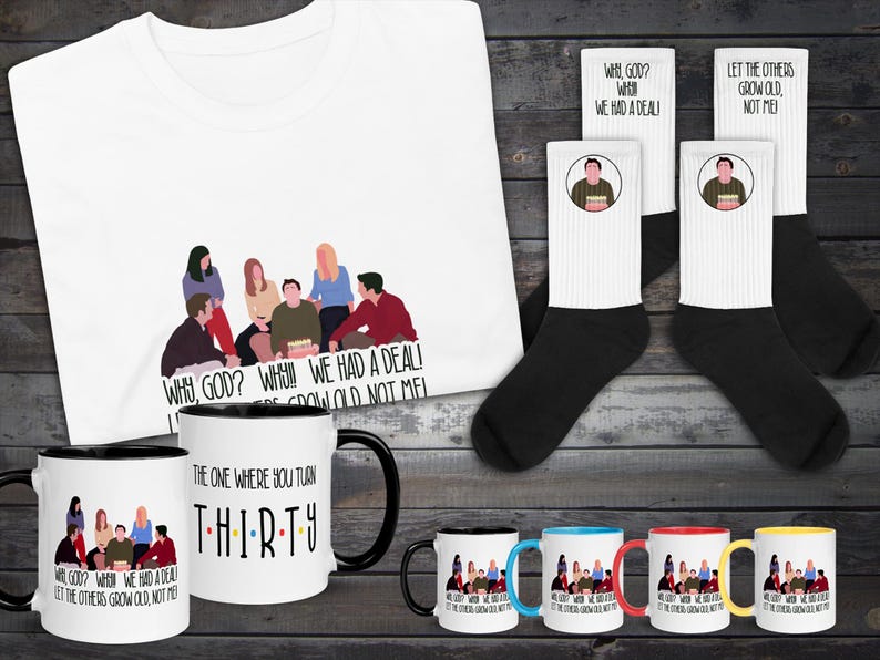Friends Tshirt, Unisex, Mens, Womens Shirt, The One Where You Turn 30, 30th Birthday Shirt, Why God Why, Thirty Years Old Thirtieth Birthday image 9