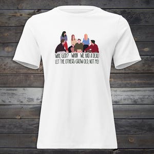 Friends Tshirt, Unisex, Mens, Womens Shirt, The One Where You Turn 30, 30th Birthday Shirt, Why God Why, Thirty Years Old Thirtieth Birthday Women's Fit - Text