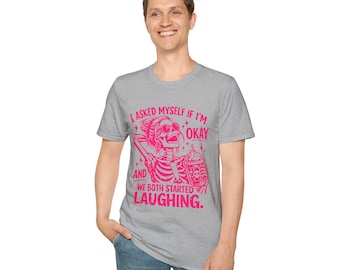 I Asked Myself If I'm Okay Skeleton Laughing T-Shirt | Funny Skull Tee