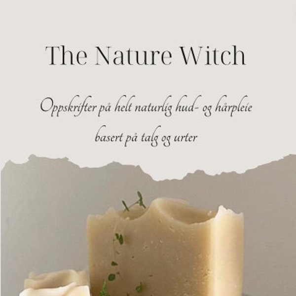 E-BOK: The Nature Witch; Oppskrifter på helt naturlig hud- og hårpleie basert på talg og urter