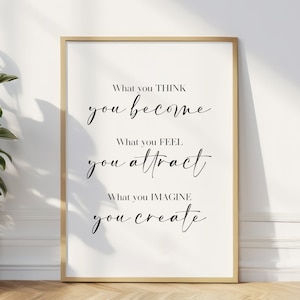 What You Think You Become, What You Feel You Attract, Quote Prints Wall Art, Home Office Decor for Women, Motivational Quote Printable / A26
