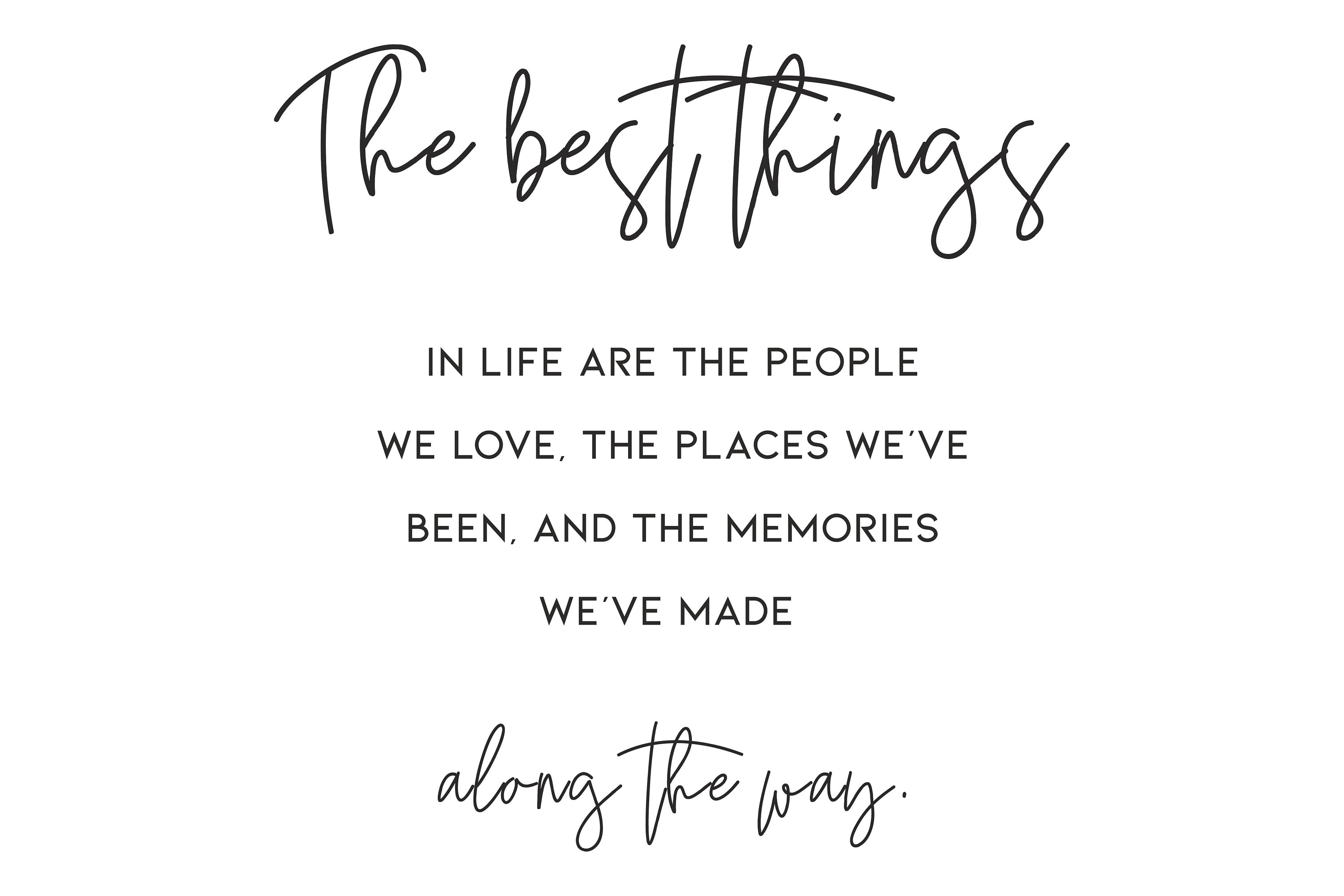 The Best Things in Life Are the People We Love the Places We've Been ...