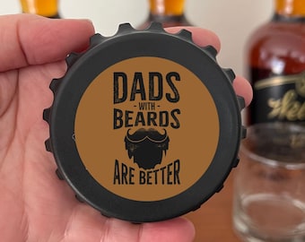 Beer Bottle Opener, Fathers Day Gift for Beer Lovers, Dads with Beards are Better, Gift from Kids