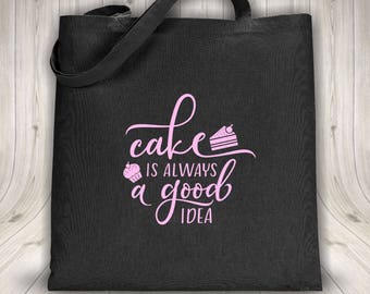 Tote bag - Cake is always a good idea - Black or white bag