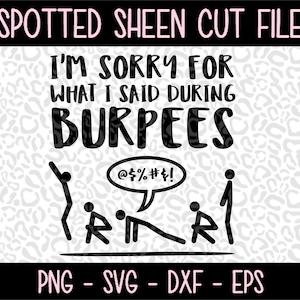 May include: Black and white digital design featuring a text-based quote "I'm sorry for what I said during burpees" with a speech bubble containing the text "@$%#!" and a graphic of stick figures doing burpees.