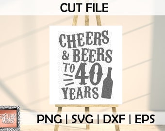 Cheers and Beers to 40 Years PNG SVG eps and dxf Files for Cutting Machines Cameo or Cricut