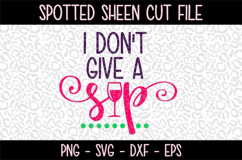 Free Free 263 I Dont Give A Sip Svg Free SVG PNG EPS DXF File