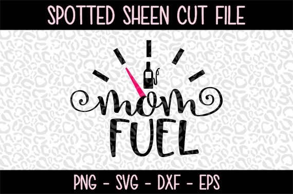 Download Mom Fuel Wine Png Svg Eps And Dxf Files For Cutting Machines Etsy