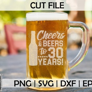 Proost en bier tot 30 jaar PNG SVG eps- en dxf-bestanden voor snijmachines, cameo of Cricut