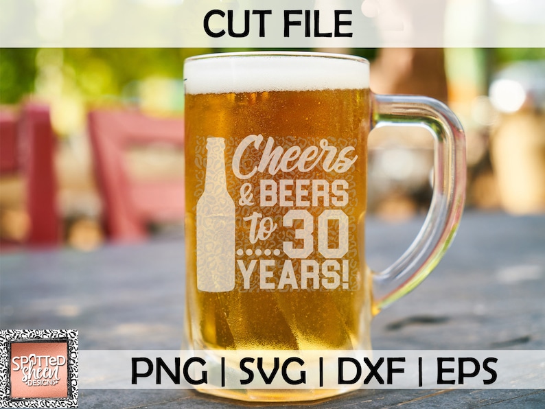 Cheers and Beers to 30 Years PNG SVG eps and dxf Files for | Etsy