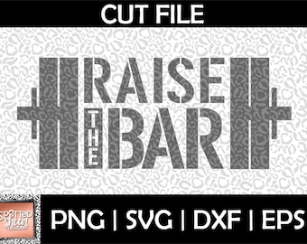 Raise the Bar Workout PNG SVG eps and dxf Files for Cutting Machines Cameo or Cricut