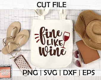 Fine like wine // SVG PNG eps and dxf Files for Cutting Machines Cameo or Cricut