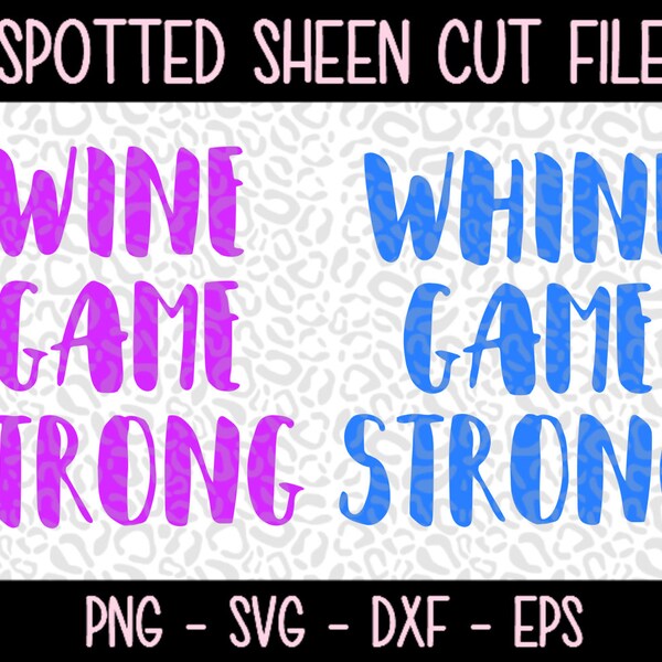 Wine Game Strong / Whine Game Strong PNG SVG eps and dxf Files for Cutting Machines Cameo or Cricut