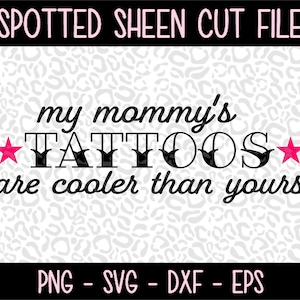 De tatoeages van mijn moeder zijn cooler dan de jouwe PNG SVG eps- en dxf-bestanden voor snijmachines, cameo of Cricut