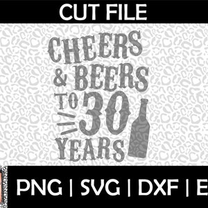 Cheers en bieren tot 30 jaar PNG SVG EPS en DXF-bestanden voor Cutting machines cameo of Cricut