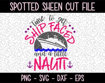 Time to get Shipfaced and a little Nauti  PNG SVG eps and dxf Files for Cutting Machines Cameo or Cricut