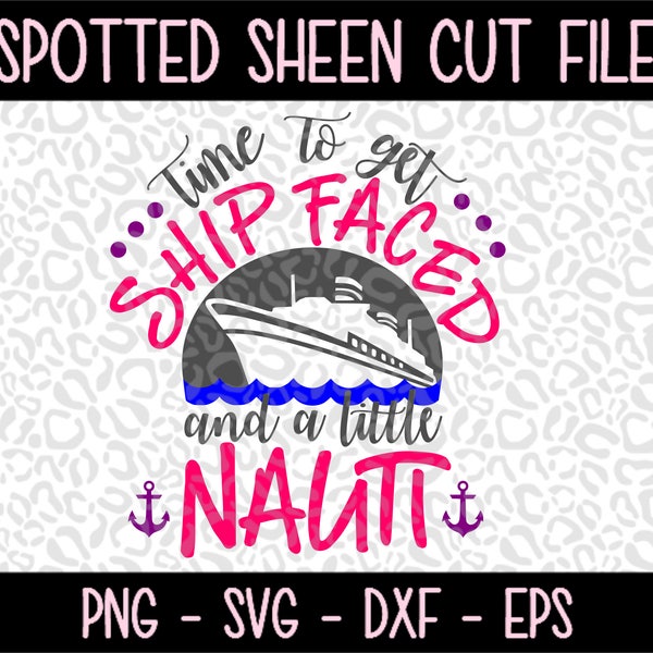 Time to get Shipfaced and a little Nauti  PNG SVG eps and dxf Files for Cutting Machines Cameo or Cricut