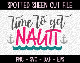 Time to get Nauti  PNG SVG eps and dxf Files for Cutting Machines Cameo or Cricut