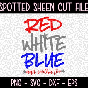 Vodka e Red White Blue troppo - dxf e PNG SVG eps file per taglio macchine Cameo o Cricut