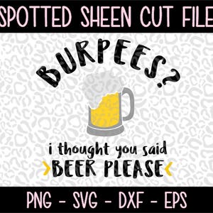 ¿Burpees? Pensé que dijiste cerveza por favor - divertido entrenamiento PNG SVG eps y dxf archivos para corte máquinas Cameo o Cricut