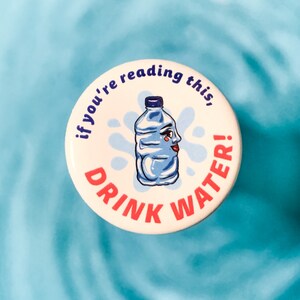 Drink Water Pin Button, funny flair, reminder pin, white, hydrate, if you’re reading this, pin button, cheeky, cute