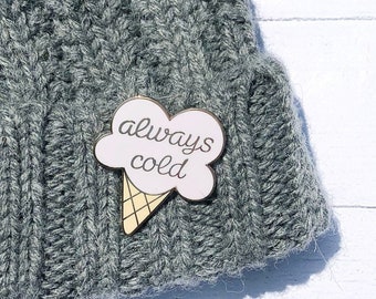 Always Cold Enamel Pin