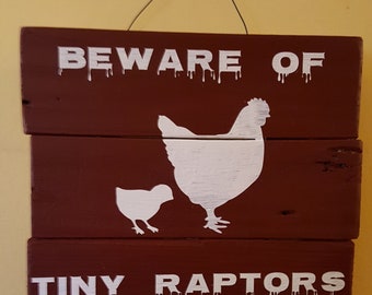 Beware of Tiny Raptors Sign, Chicken Sign, Pallet Wood Sign, Rustic Wall Hanging