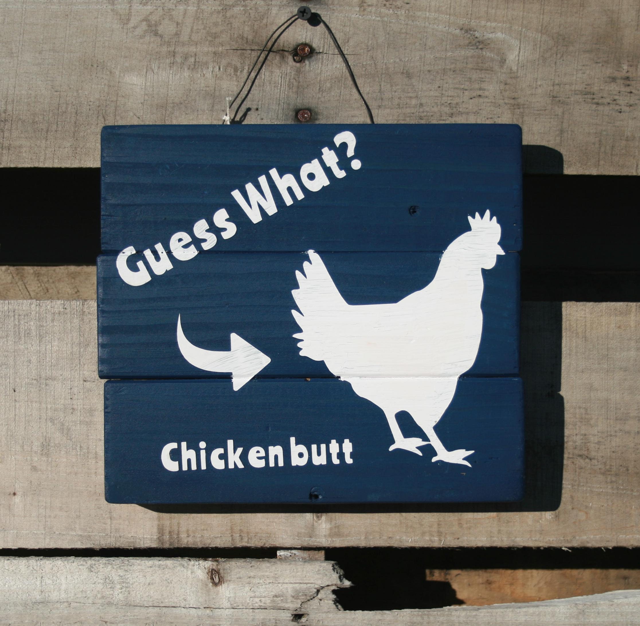 Guess What? Chicken Butt - Wood Sign 7x7 - Country Marketplace