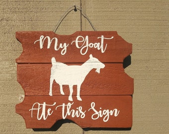 My Goat Ate This Sign, Goat Sign, Pallet Wood Sign, Rustic Wall Hanging