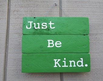 Just Be Kind Sign, Pallet Wood Sign, Rustic Wall Hanging