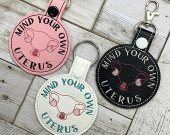 Mind your own uterus, pro choice, Women's Rights, Roe,  embroidered key chain