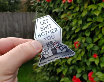 Let Sh*t Bother You Sticker