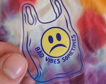 Bad Vibes Sometimes CLEAR Stickers