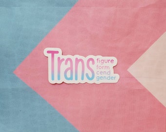 TRANSgender Sticker - Transfigure, Transform, Transcend