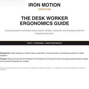 Puede incluir: Un documento blanco titulado IRON MOTION CONSULTING THE DESK WORKER ERGONOMICS GUIDE. Incluye un subtítulo sobre la configuración del puesto de trabajo, una barra negra con el texto SAFETY - ERGONOMICS - HUMAN PERFORMANCE y secciones.