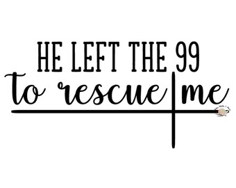 He left the 99 to rescue me svg CUT file, Reckless love of God song lyrics svg Faith cross svg file Christian faith svg file faith t-shirt