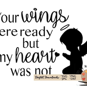 Vos ailes étaient prêtes, mais mon cœur n'était pas svg CUT fichier, Dans la mémoire d'amour Angel Wings SVG Fichier SVG SVG pour la fenêtre de voiture décal svg t-shirt