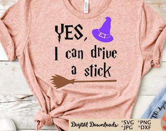 Yes I can drive a stick svg cut file witches svg funny halloween witch svg t-shirt decal Silhouette Cricut Funny witch's hat and  broom svg