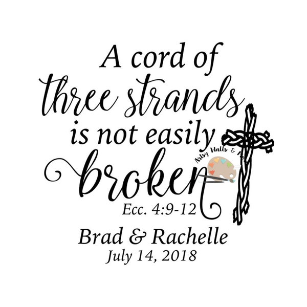 Custom wedding SVG file with A Cord of Three Strands is not easily Broken Ecclesiastes 4: 9-12 svg digital download file sent via e-mail