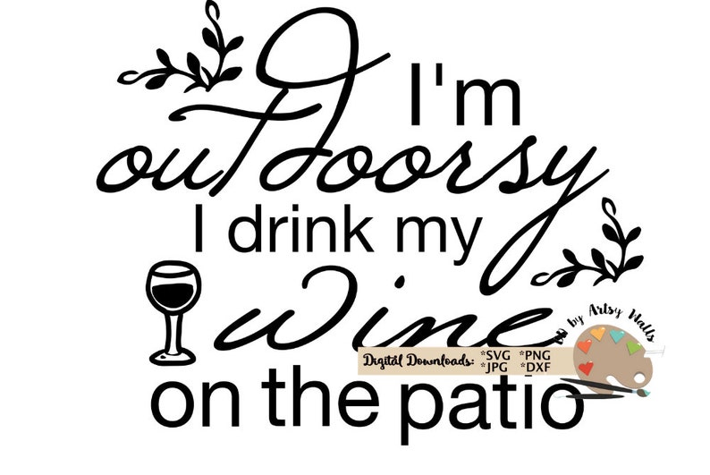 Download I'm outdoorsy I drink my wine on the patio svg cut file | Etsy