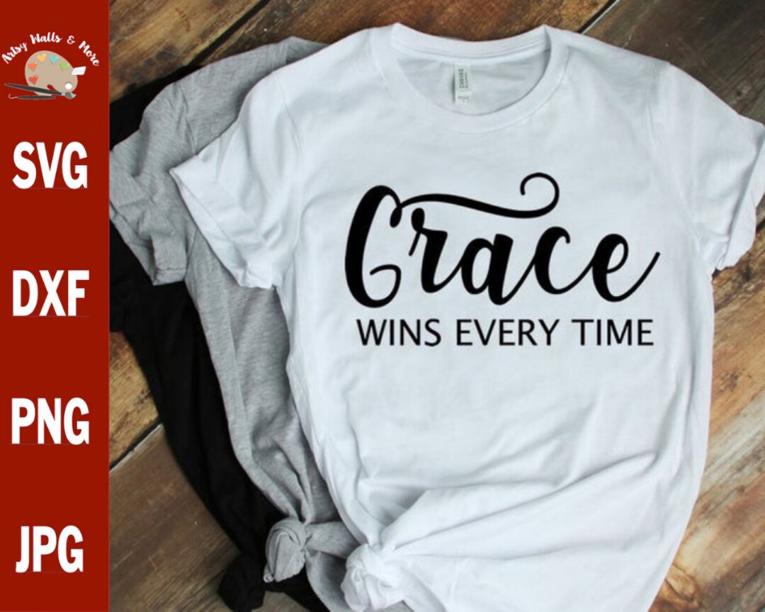Grace Wins Every Time Svg CUT File Svg Dxf Png Jpg, Christian Sign Svg ...