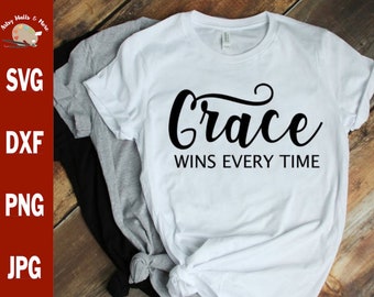 Grace Wins Every Time svg CUT file svg dxf png jpg, Christian sign svg Grace shirt design svg, God's grace svg, Grace quote svg