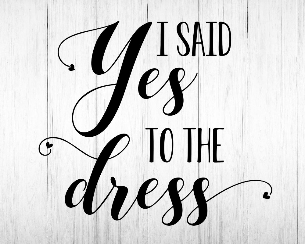 I Said Yes to the Dress Svg, Wedding Dress Svg, Wedding Dress Sign Svg Dxf Png Jpg, Wedding Dress Shopping Svg, Wedding Sign Svg Cut File - Etsy I Said Yes to the Dress Svg, Wedding Dress Svg, Wedding Dress Sign Svg Dxf Png Jpg, Wedding Dress Shopping Svg, Wedding Sign Svg Cut File - Etsy
