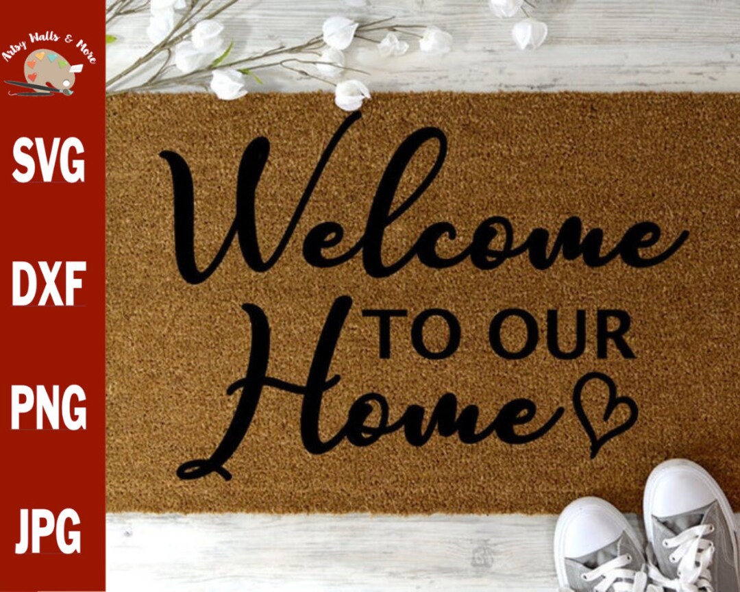 Welcome to Our Home Svg CUT File Svg Dxf Png Jpg, Welcome Mat Svg Front ...