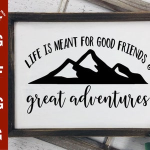 Das Leben ist für gute Freunde & große Abenteuer Svg CUT Datei, für Silhouette T-shirt Svg große Abenteuer Zitat Svg gute Freunde Svg