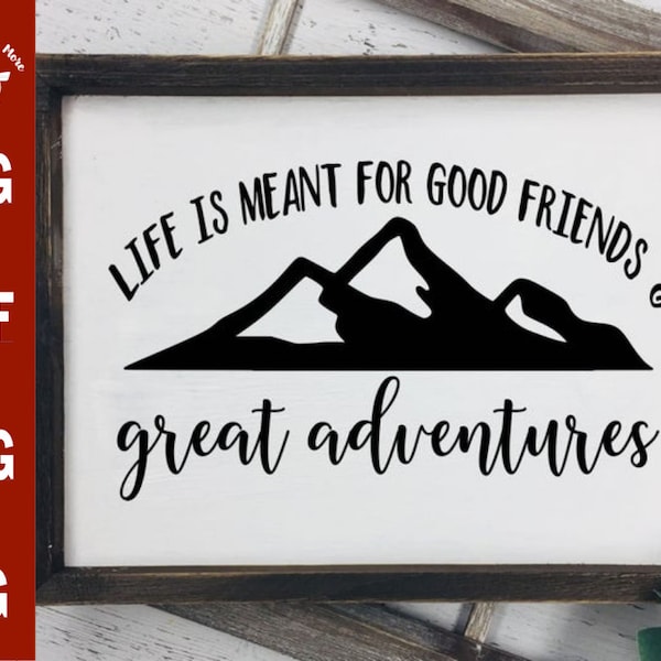 Life is Meant For Good Friends & Great Adventures svg CUT file, for Silhouette t-shirt svg great adventures quote svg good friends svg