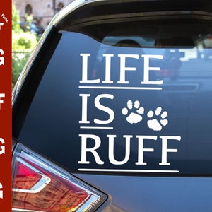 La vita è Ruff svg file CUT svg dxf png jpg, cane zampa stampa decal svg, animale domestico svg, veicolo adesivo arappio decal, la vita è sublimazione