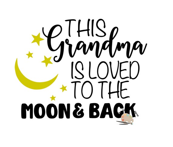 This Grandma Is Loved To The Moon And Back Svg Cut File For Etsy
